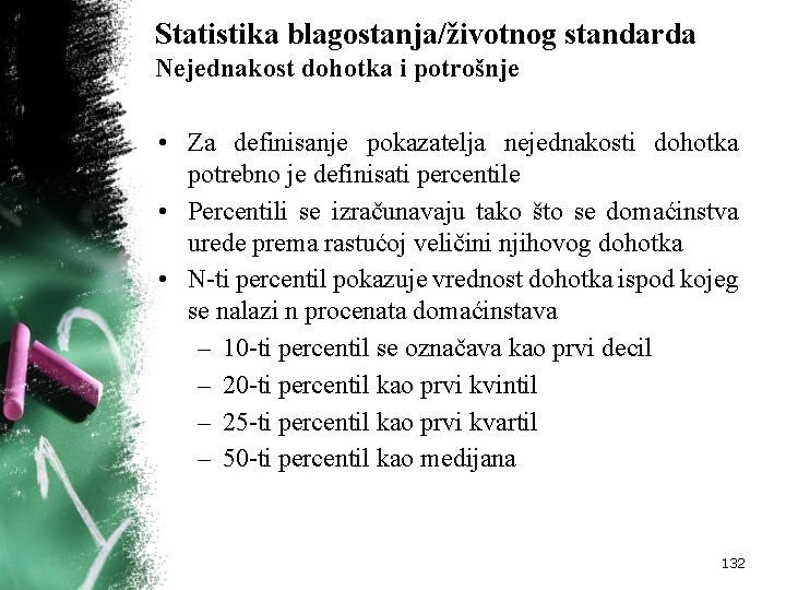 Statistika blagostanja/životnog standarda Nejednakost dohotka i potrošnje • Za definisanje pokazatelja nejednakosti dohotka potrebno