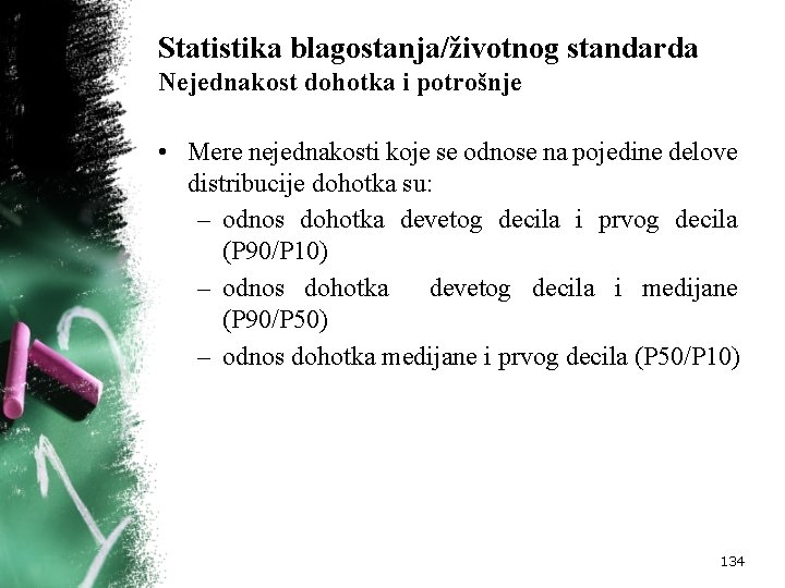 Statistika blagostanja/životnog standarda Nejednakost dohotka i potrošnje • Mere nejednakosti koje se odnose na