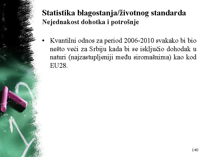 Statistika blagostanja/životnog standarda Nejednakost dohotka i potrošnje • Kvantilni odnos za period 2006 2010