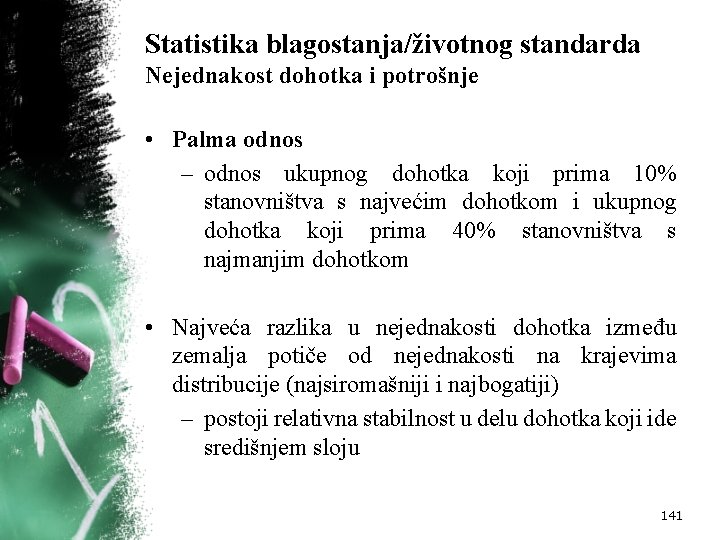 Statistika blagostanja/životnog standarda Nejednakost dohotka i potrošnje • Palma odnos – odnos ukupnog dohotka