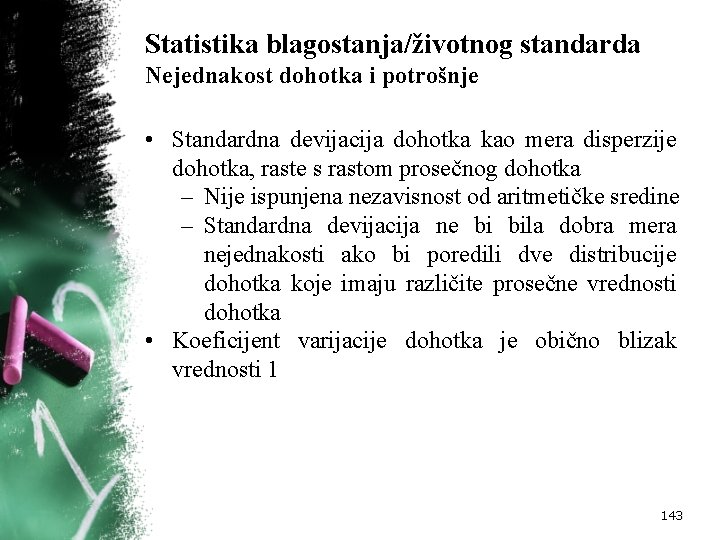 Statistika blagostanja/životnog standarda Nejednakost dohotka i potrošnje • Standardna devijacija dohotka kao mera disperzije