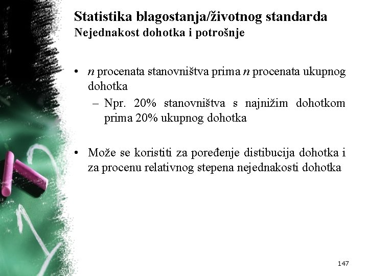 Statistika blagostanja/životnog standarda Nejednakost dohotka i potrošnje • n procenata stanovništva prima n procenata