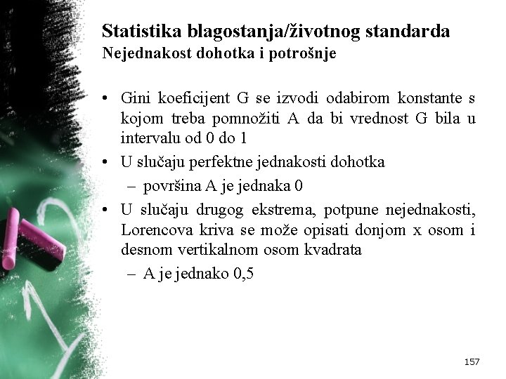 Statistika blagostanja/životnog standarda Nejednakost dohotka i potrošnje • Gini koeficijent G se izvodi odabirom