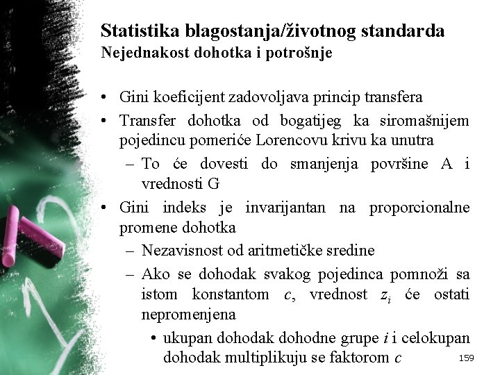 Statistika blagostanja/životnog standarda Nejednakost dohotka i potrošnje • Gini koeficijent zadovoljava princip transfera •