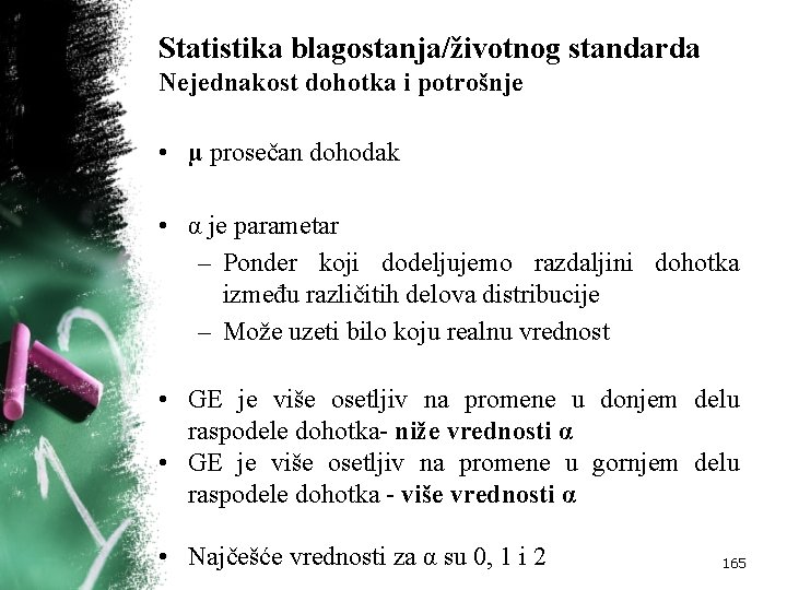 Statistika blagostanja/životnog standarda Nejednakost dohotka i potrošnje • µ prosečan dohodak • α je