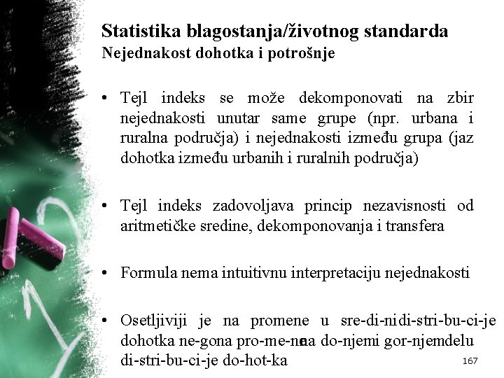 Statistika blagostanja/životnog standarda Nejednakost dohotka i potrošnje • Tejl indeks se može dekomponovati na