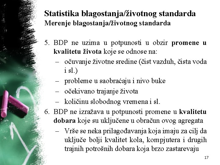 Statistika blagostanja/životnog standarda Merenje blagostanja/životnog standarda 5. BDP ne uzima u potpunosti u obzir