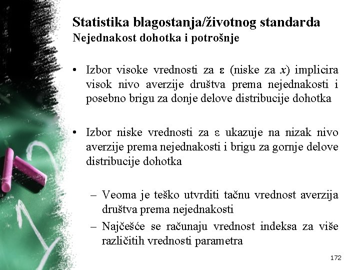 Statistika blagostanja/životnog standarda Nejednakost dohotka i potrošnje • Izbor visoke vrednosti za ε (niske