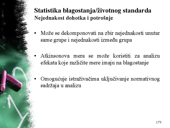 Statistika blagostanja/životnog standarda Nejednakost dohotka i potrošnje • Može se dekomponovati na zbir nejednakosti