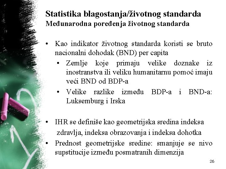 Statistika blagostanja/životnog standarda Međunarodna poređenja životnog standarda • Kao indikator životnog standarda koristi se