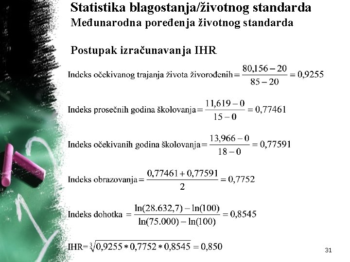 Statistika blagostanja/životnog standarda Međunarodna poređenja životnog standarda Postupak izračunavanja IHR 31 