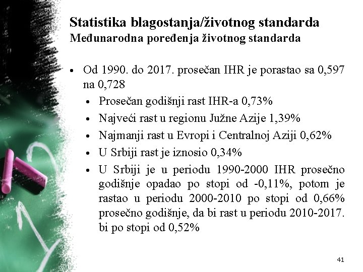 Statistika blagostanja/životnog standarda Međunarodna poređenja životnog standarda • Od 1990. do 2017. prosečan IHR
