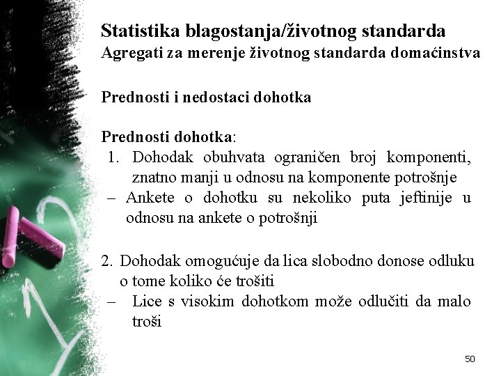 Statistika blagostanja/životnog standarda Agregati za merenje životnog standarda domaćinstva Prednosti i nedostaci dohotka Prednosti