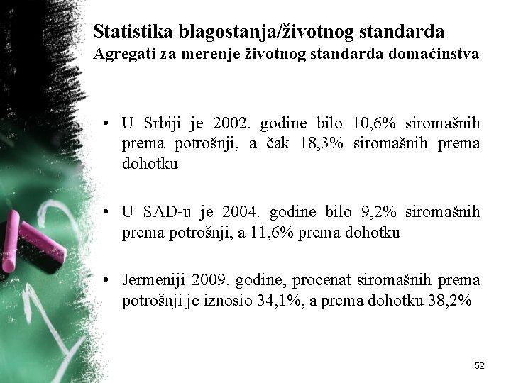 Statistika blagostanja/životnog standarda Agregati za merenje životnog standarda domaćinstva • U Srbiji je 2002.