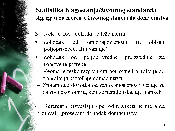 Statistika blagostanja/životnog standarda Agregati za merenje životnog standarda domaćinstva 3. Neke delove dohotka je