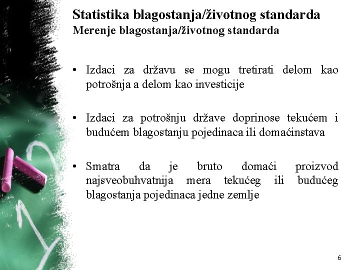 Statistika blagostanja/životnog standarda Merenje blagostanja/životnog standarda • Izdaci za državu se mogu tretirati delom