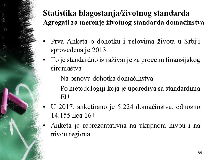 Statistika blagostanja/životnog standarda Agregati za merenje životnog standarda domaćinstva • Prva Anketa o dohotku