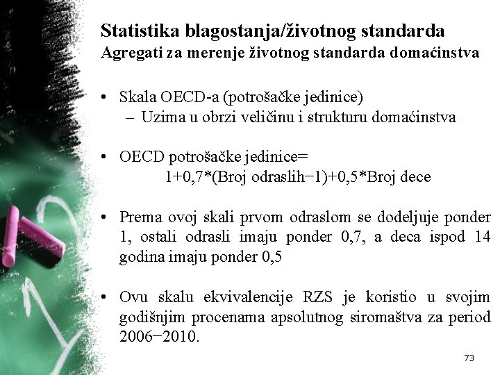 Statistika blagostanja/životnog standarda Agregati za merenje životnog standarda domaćinstva • Skala OECD a (potrošačke