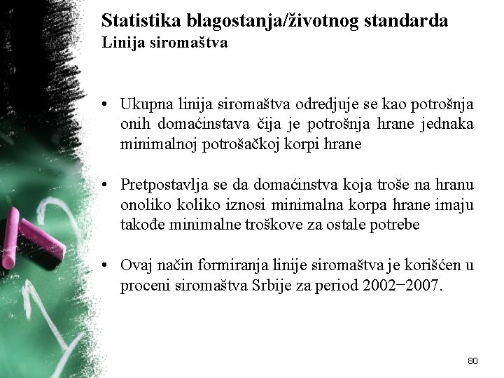 Statistika blagostanja/životnog standarda Linija siromaštva • Ukupna linija siromaštva odredjuje se kao potrošnja onih