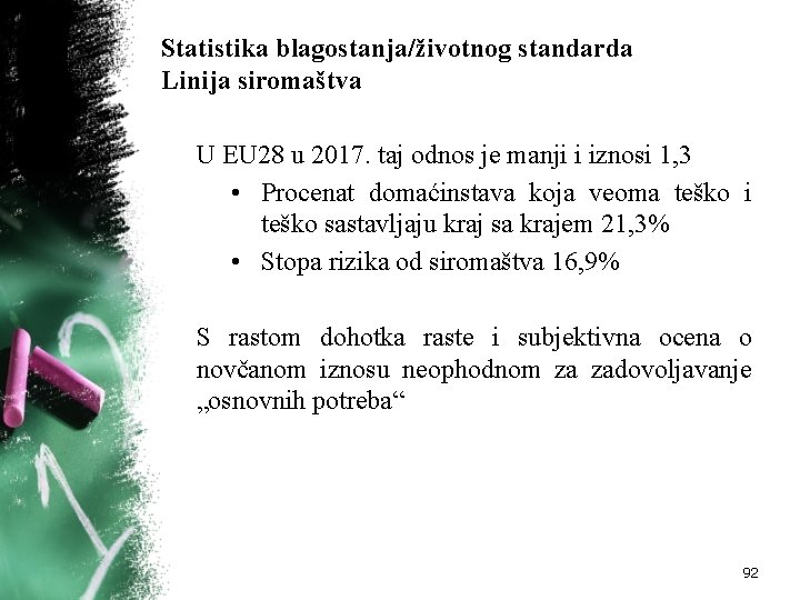 Statistika blagostanja/životnog standarda Linija siromaštva U EU 28 u 2017. taj odnos je manji