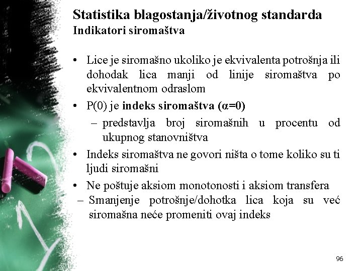 Statistika blagostanja/životnog standarda Indikatori siromaštva • Lice je siromašno ukoliko je ekvivalenta potrošnja ili