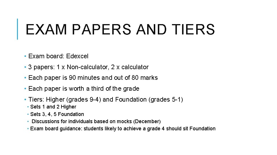 EXAM PAPERS AND TIERS • Exam board: Edexcel • 3 papers: 1 x Non-calculator,