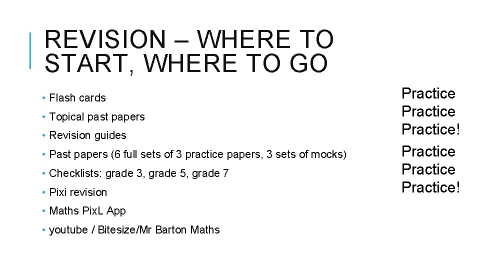 REVISION – WHERE TO START, WHERE TO GO • Flash cards • Topical past