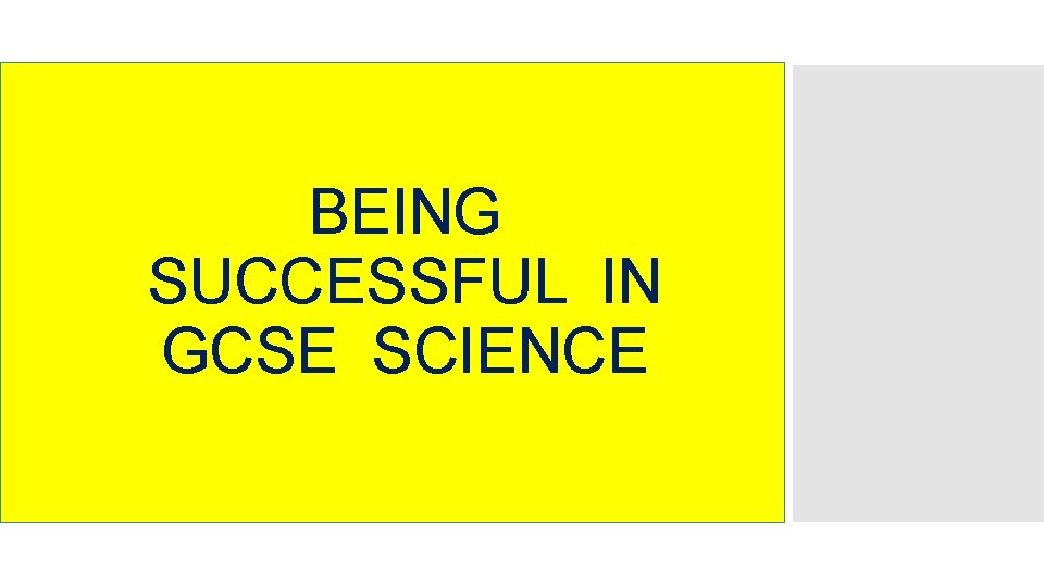 BEING SUCCESSFUL IN GCSE SCIENCE 