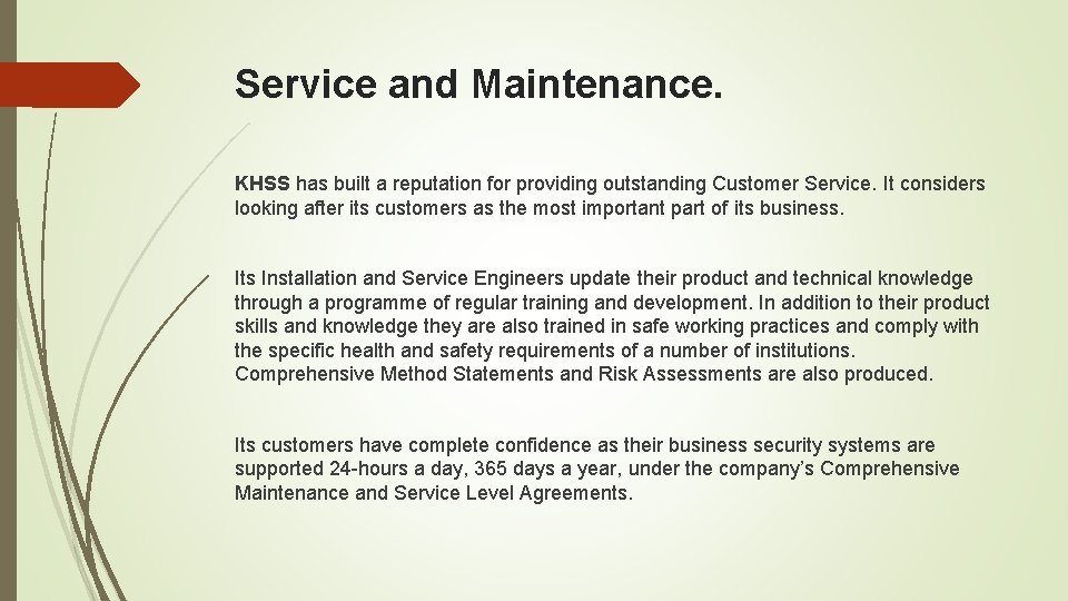 Service and Maintenance. KHSS has built a reputation for providing outstanding Customer Service. It