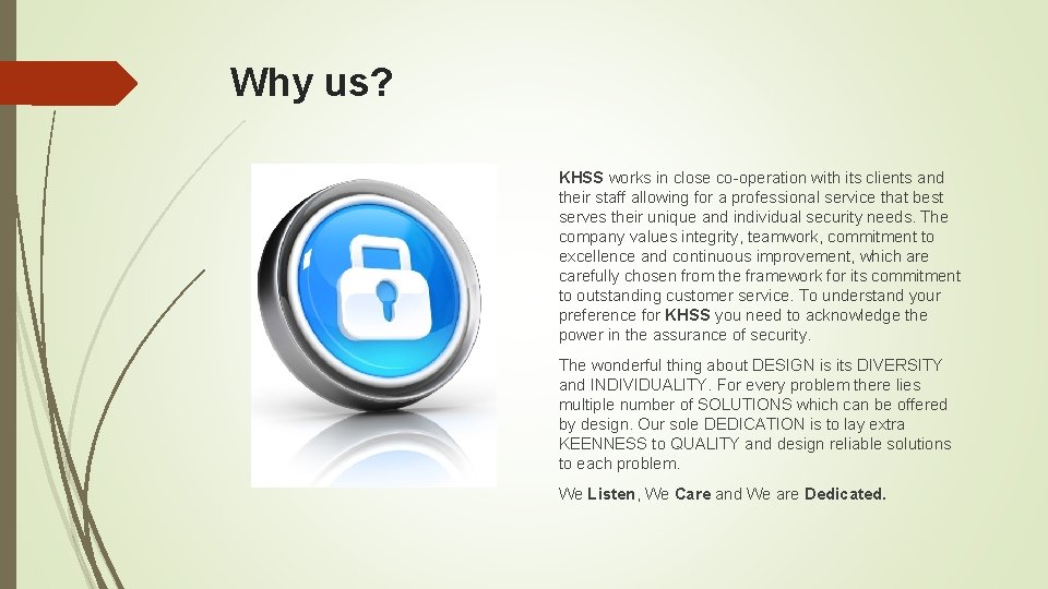 Why us? KHSS works in close co-operation with its clients and their staff allowing