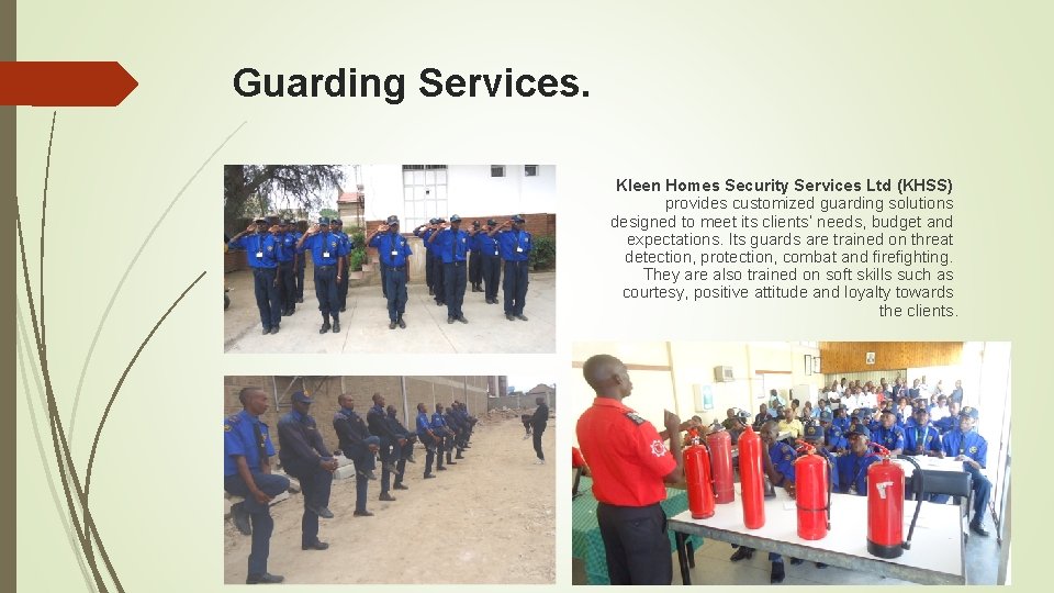 Guarding Services. Kleen Homes Security Services Ltd (KHSS) provides customized guarding solutions designed to