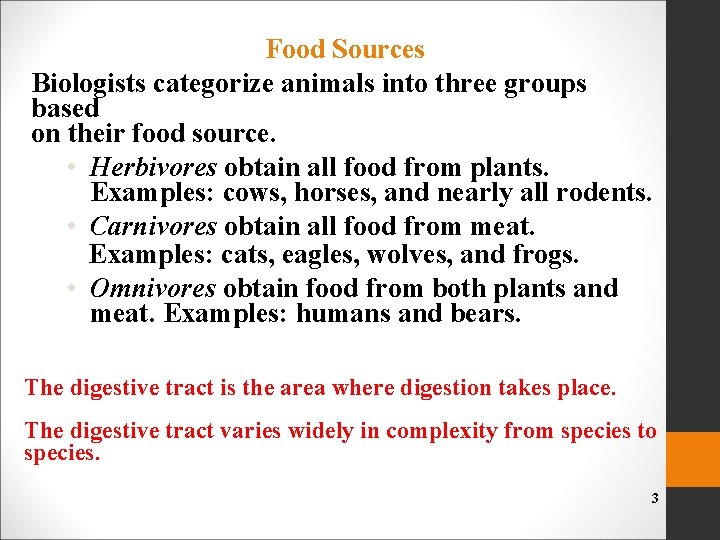 Food Sources Biologists categorize animals into three groups based on their food source. •