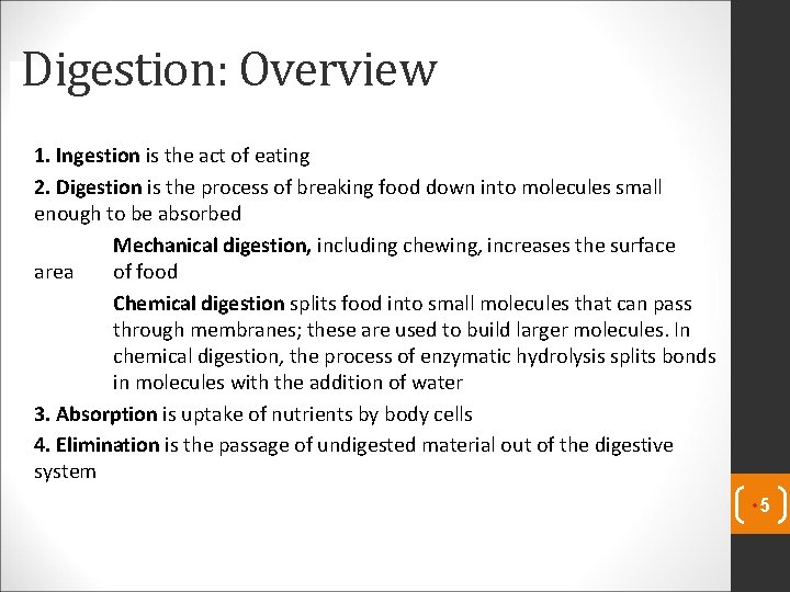 Digestion: Overview 1. Ingestion is the act of eating 2. Digestion is the process Digestion: Overview 1. Ingestion is the act of eating 2. Digestion is the process