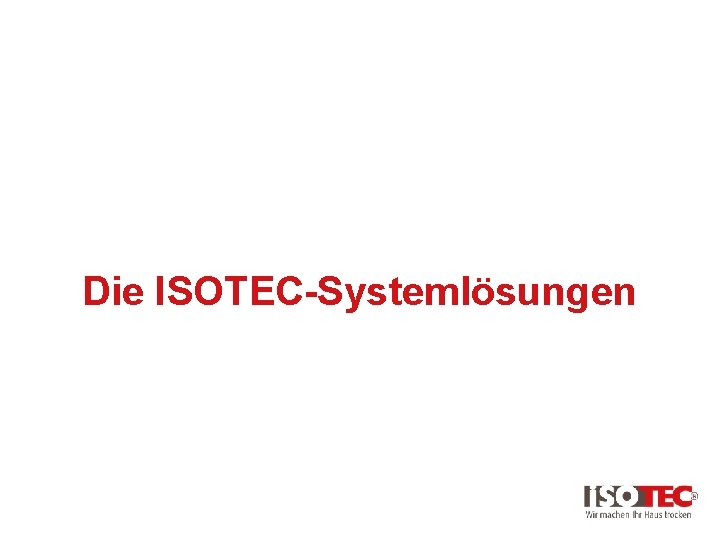 Die ISOTEC-Systemlösungen 