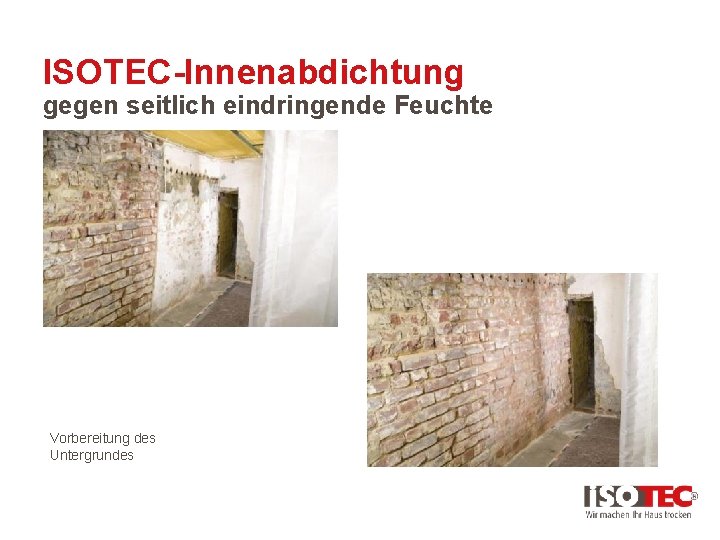 ISOTEC-Innenabdichtung gegen seitlich eindringende Feuchte Vorbereitung des Untergrundes 