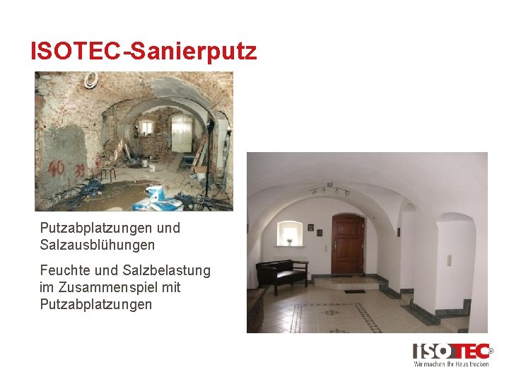 ISOTEC-Sanierputz Putzabplatzungen und Salzausblühungen Feuchte und Salzbelastung im Zusammenspiel mit Putzabplatzungen 