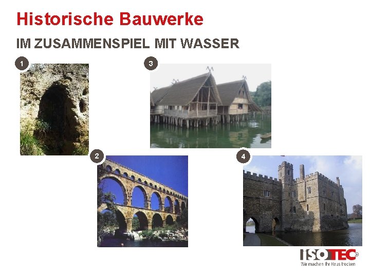 Historische Bauwerke IM ZUSAMMENSPIEL MIT WASSER 1 3 2 4 