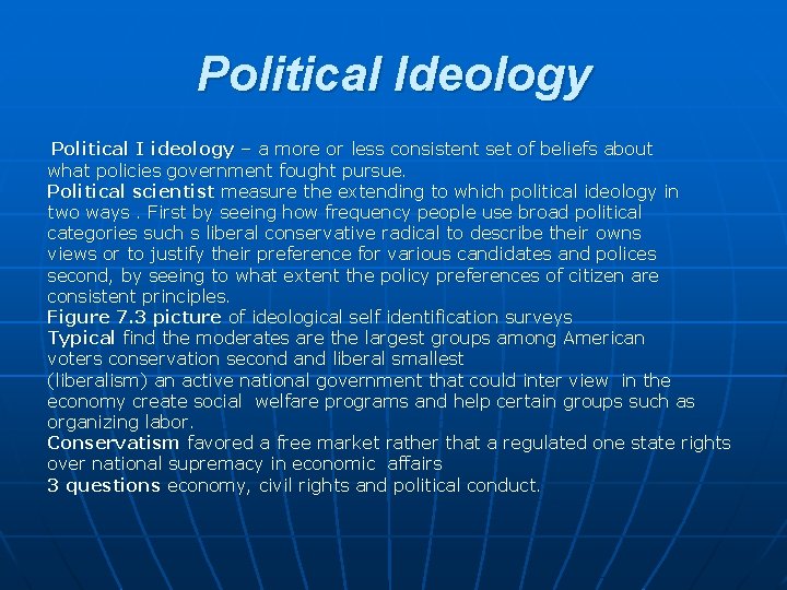 Political Ideology Political I ideology – a more or less consistent set of beliefs