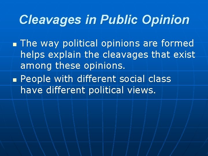 Cleavages in Public Opinion n n The way political opinions are formed helps explain