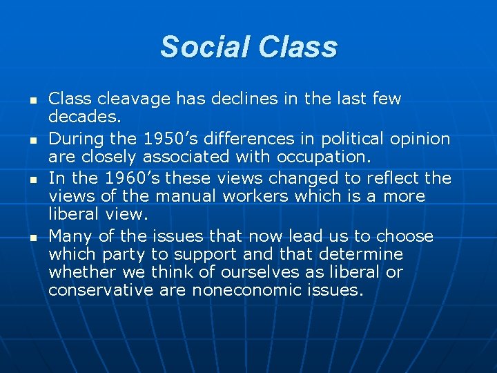 Social Class n n Class cleavage has declines in the last few decades. During