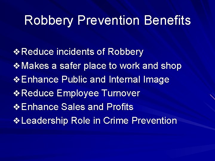 Robbery Prevention Benefits v Reduce incidents of Robbery v Makes a safer place to