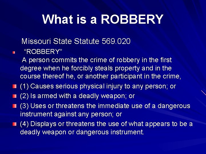 What is a ROBBERY Missouri State Statute 569. 020 “ROBBERY” A person commits the