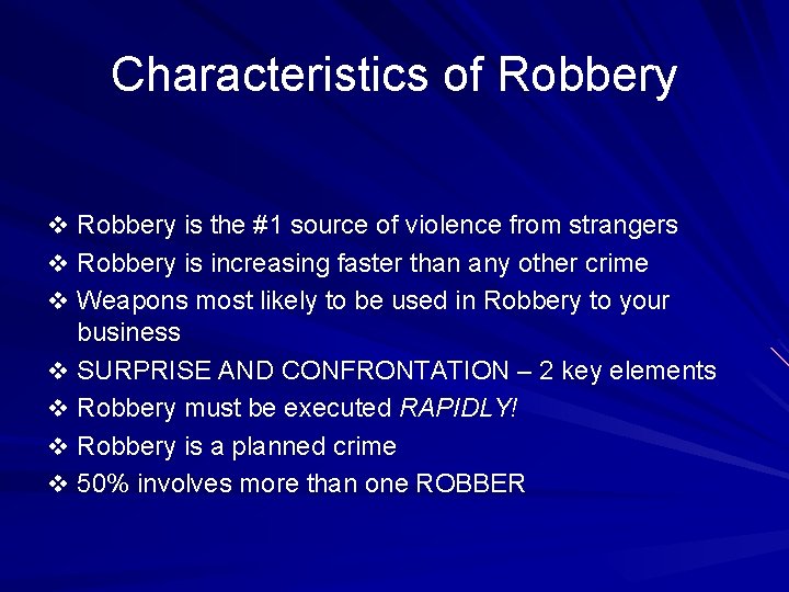 Characteristics of Robbery v Robbery is the #1 source of violence from strangers v