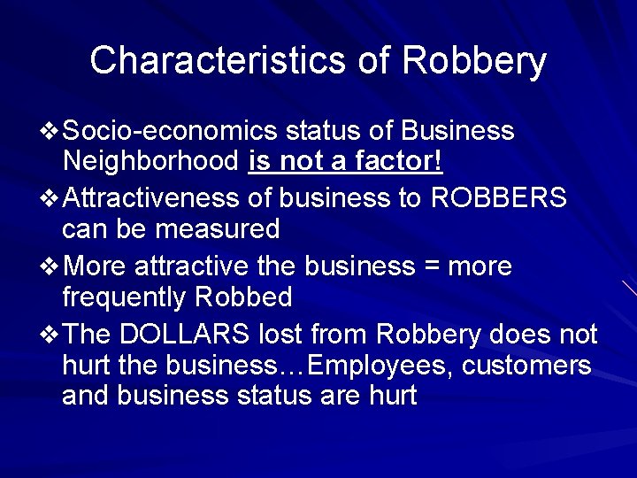 Characteristics of Robbery v Socio-economics status of Business Neighborhood is not a factor! v