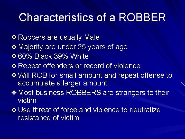 Characteristics of a ROBBER v Robbers are usually Male v Majority are under 25