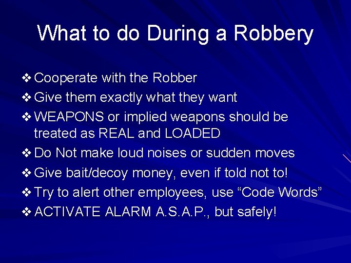 What to do During a Robbery v Cooperate with the Robber v Give them