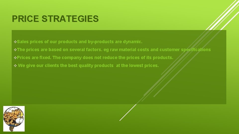 PRICE STRATEGIES v. Sales v. The prices of our products and by-products are dynamic.