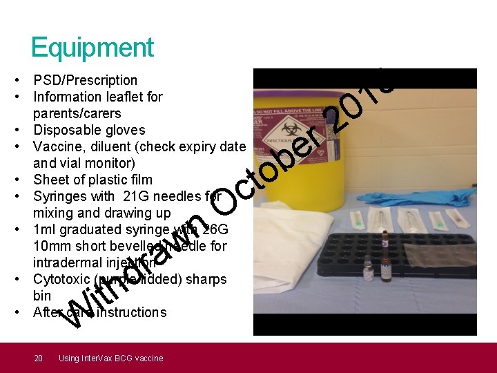 Equipment • PSD/Prescription • Information leaflet for parents/carers • Disposable gloves • Vaccine, diluent