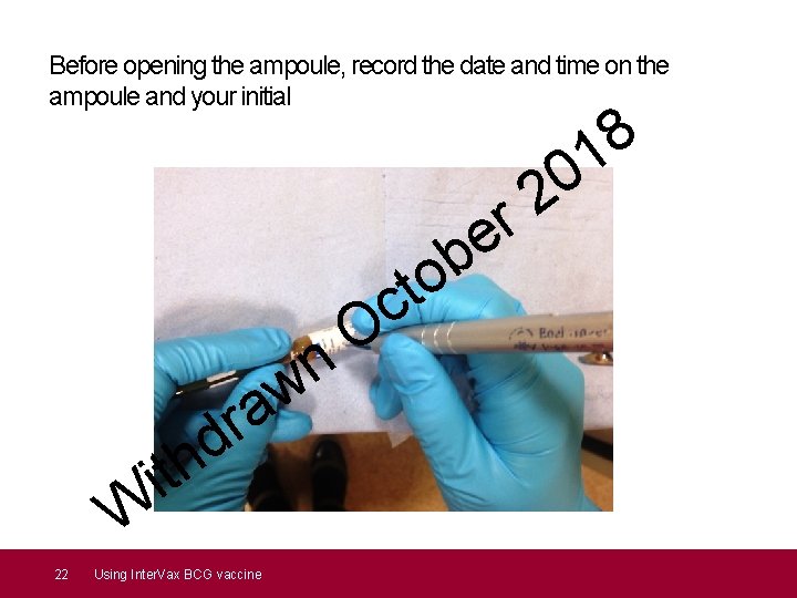 Before opening the ampoule, record the date and time on the ampoule and your