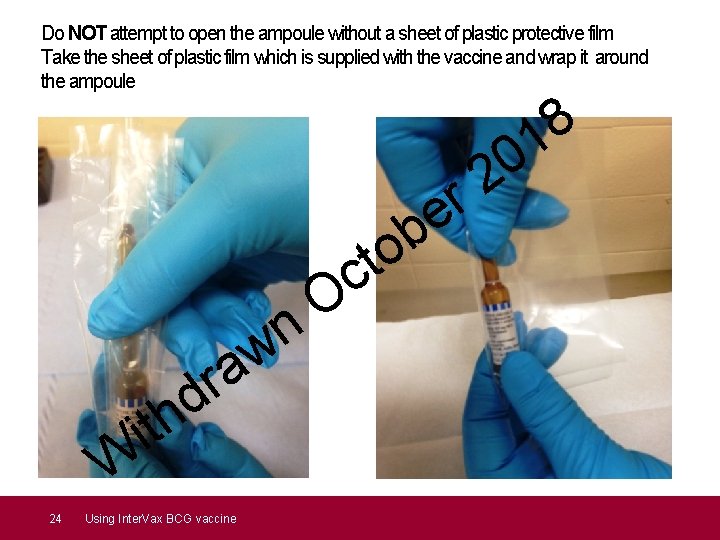 Do NOT attempt to open the ampoule without a sheet of plastic protective film